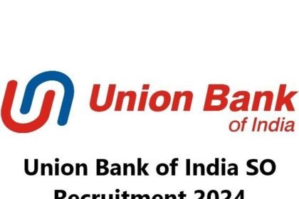 Union Bank of India SO Recruitment 2024