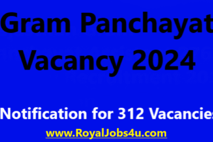 Gram Panchayat Vacancy 2024: Notification for 312 Vacancies