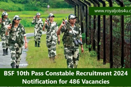 BSF 10th Pass Constable Recruitment 2024:Notification for 486 Vacancies