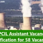 NPCIL Assistant Vacancy: Notification for 58 Vacancies