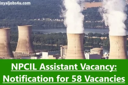 NPCIL Assistant Vacancy: Notification for 58 Vacancies