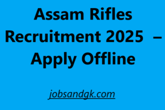 Assam Rifles Recruitment 2025 – Apply Offline