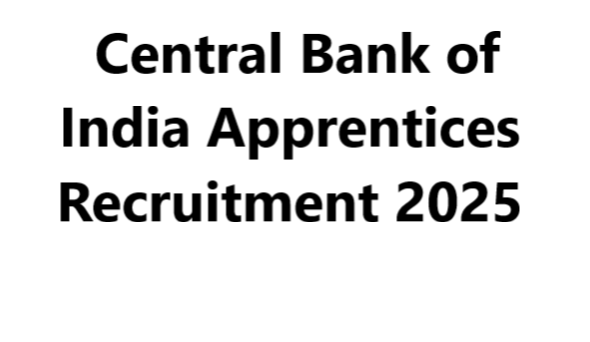 Central Bank of India Apprentices Recruitment 2025